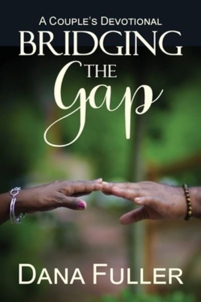 Cover for Dana Fuller · Bridging The Gap: A Couple's Devotional (Pocketbok) (2020)