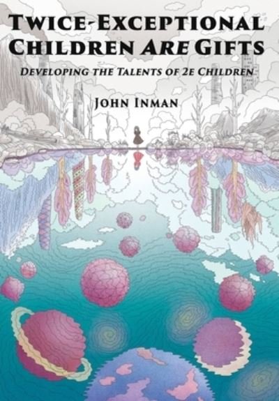 Cover for John Inman · Twice-Exceptional Children Are Gifts: Developing the Talents of 2e Children (Hardcover Book) (2020)