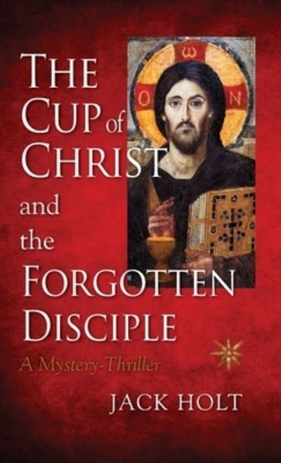 Cover for Holt Publishing · The Cup of Christ and the Forgotten Disciple (Paperback Book) (2022)