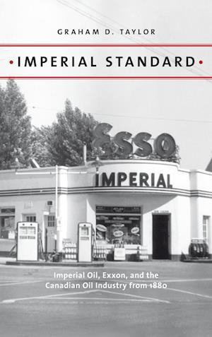 Cover for Graham D. Taylor · Imperial Standard: Imperial Oil, Exxon, and the Canadian Oil Industry from 1880 - Energy Histories, Cultures, and Politics (Hardcover Book) (2019)