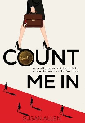 Cover for Susan Allen · Count Me In: A trailblazer's triumph in a world not built for her (Inbunden Bok) (2022)