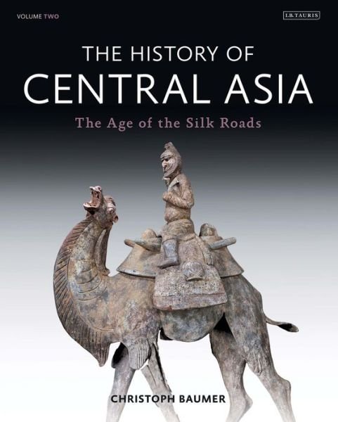 Cover for Baumer, Christoph (Independent Scholar) · The History of Central Asia: The Age of the Silk Roads (Hardcover bog) (2014)