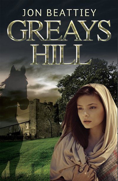 Greays Hill - Jon Beattiey - Libros - Troubador Publishing - 9781780883328 - 1 de diciembre de 2012