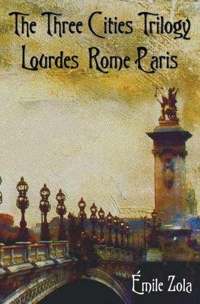 Cover for Emile Zola · The Three Cities Trilogy - Lourdes, Rome, Paris (Hardcover Book) (2014)