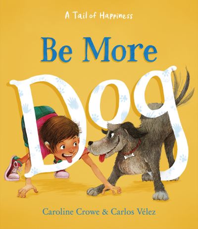 Cover for Caroline Crowe · Be More Dog (Hardcover Book) (2023)