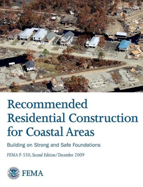 Recommended Residential Construction for Coastal Areas: Building on Strong and Safe Foundations (Full Color Publication. Fema P-550, Second Edition / - Department of Homeland Security - Livres - Books Express Publishing - 9781782665328 - 20 novembre 2013