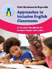 Cover for Kate Mastruserio Reynolds · Approaches to Inclusive English Classrooms: A Teacher’s Handbook for Content-Based Instruction - Parents' and Teachers' Guides (Paperback Book) (2015)