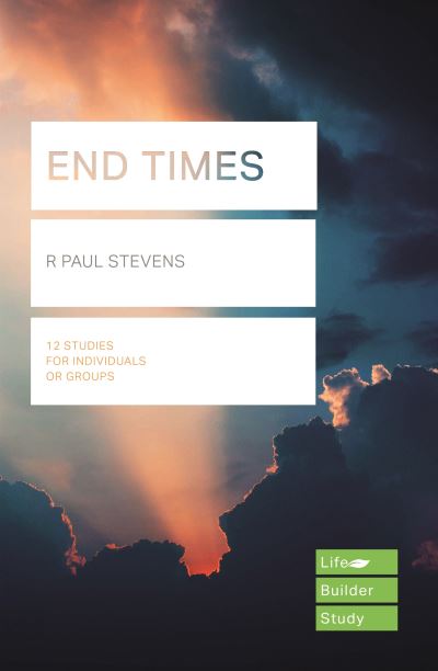 Cover for Stevens, R Paul (Author) · End Times (Lifebuilder Study Guides) - Lifebuilder Bible Study Guides (Paperback Book) (2022)