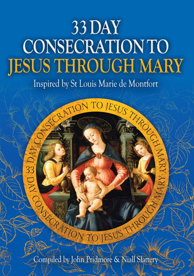 Cover for John Pridmore · 33 Day Consecration to Jesus through Mary: Inspired by St Louis Marie de Montfort (Paperback Book) [New edition] (2015)