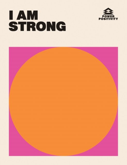 Cover for Hardie Grant Books · I AM STRONG - Power Positivity (Hardcover Book) (2022)