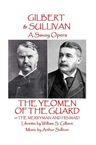 Cover for Arthur Sullivan · W.S Gilbert &amp; Arthur Sullivan - The Yeomen of the Guard (Paperback Book) (2017)