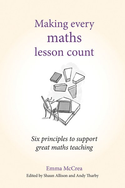 Cover for Emma McCrea · Making Every Maths Lesson Count: Six principles to support great maths teaching - Making Every Lesson Count series (Paperback Book) (2019)