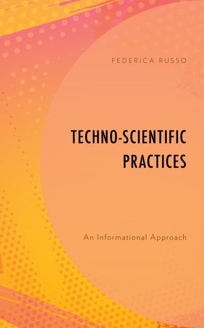 Cover for Federica Russo · Techno-Scientific Practices: An Informational Approach (Gebundenes Buch) (2022)