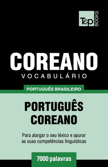 Cover for Andrey Taranov · Vocabulario Portugues Brasileiro-Coreano - 7000 palavras - Brazilian Portuguese Collection (Paperback Book) (2018)