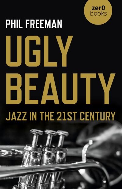 Cover for Philip Freeman · Ugly Beauty: Jazz in the 21st Century (Pocketbok) (2022)