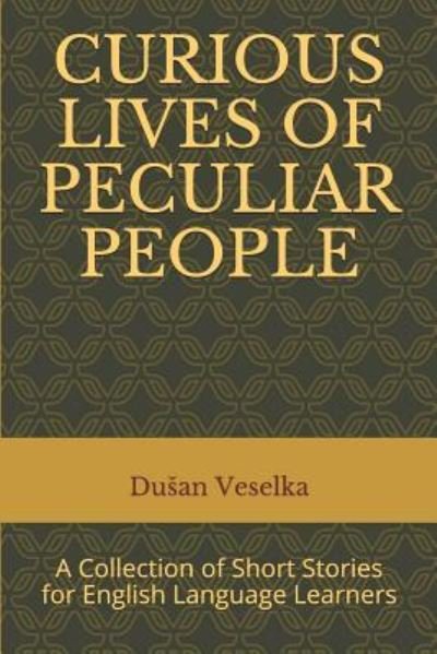 Cover for Dusan Veselka · Curious Lives of Peculiar People (Paperback Book) (2019)