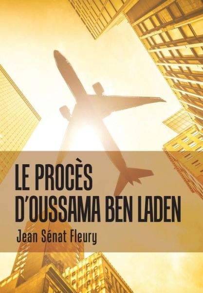 Cover for Jean Sénat Fleury · Le Procès D'Oussama Ben Laden (Hardcover Book) (2019)