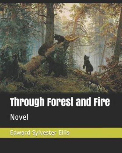 Cover for Edward Sylvester Ellis · Through Forest and Fire (Paperback Book) (2019)