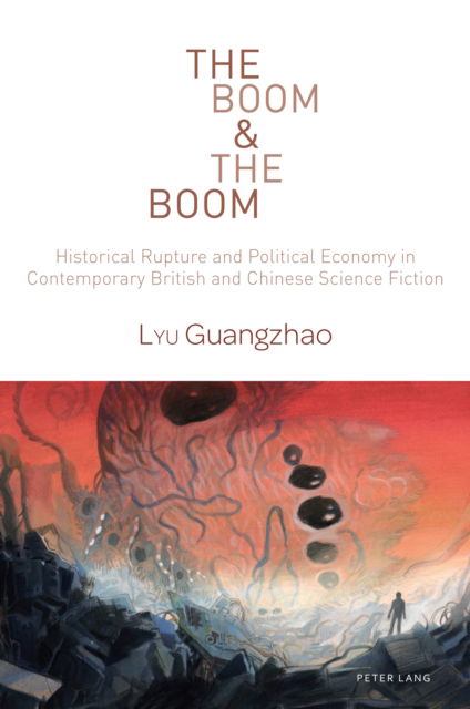 Cover for Guangzhao Lyu · The Boom &amp; The Boom : Historical Rupture and Political Economy in Contemporary British and Chinese Science Fiction : 3 (Paperback Book) [New ed edition] (2024)