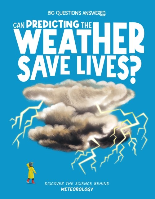 Cover for Eliza Jeffrey · Can Predicting the Weather Save Lives?: Meteorology - The Big Questions Answered (Inbunden Bok) (2024)