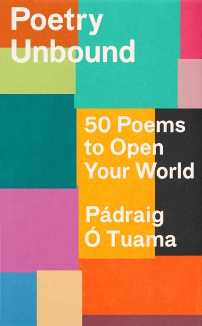 Poetry Unbound: 50 Poems to Open Your World - Padraig O Tuama - Kirjat - Canongate Books - 9781838856328 - torstai 6. lokakuuta 2022