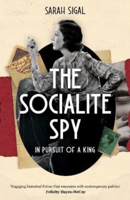 The Socialite Spy: In Pursuit of a King - Sarah Sigal - Books - Lume Books - 9781839015328 - October 19, 2023