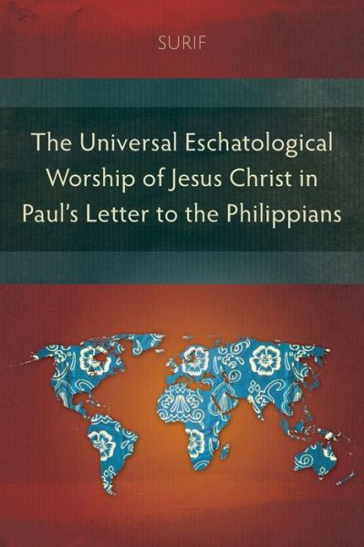 Cover for Surif · The Universal Eschatological Worship of Jesus Christ in Paul's Letter to the Philippians (Pocketbok) (2021)