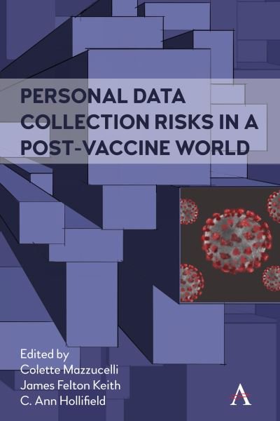 Cover for Mazzucelli, Keith, Hollifield · Personal Data Collection Risks in a Post-Vaccine World - Anthem Ethics of Personal Data Collection (Paperback Book) (2023)