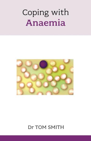 Coping with Anaemia - Tom Smith - Books - John Murray Press - 9781847092328 - July 19, 2012