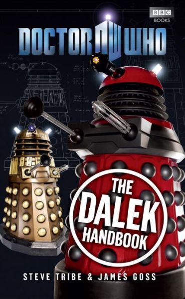 Doctor Who: The Dalek Handbook - DOCTOR WHO - James Goss - Books - Ebury Publishing - 9781849902328 - May 12, 2011