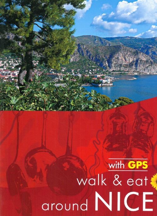 Nice Walk and Eat Sunflower Guide: Walks, restaurants and recipes - Sunflower Walk & Eat Guide - Underwood, John and Pat - Books - Sunflower Books - 9781856915328 - February 20, 2020