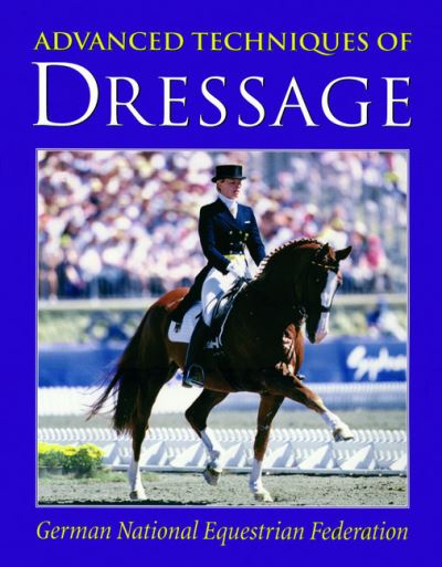 Cover for German National Equestrian Federation · Advanced Techniques of Dressage (Hardcover Book) [Rev Ed edition] (2000)