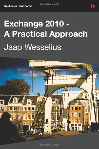 Exchange 2010: A Practical Approach - Jaap Wesselius - Books - Red Gate Books - 9781906434328 - October 13, 2009