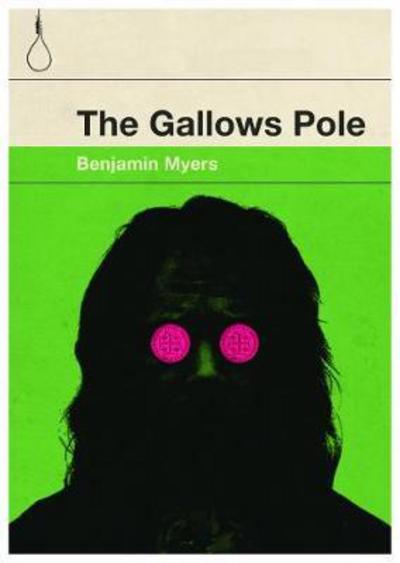 Cover for Benjamin Myers · Gallows Pole (Paperback Book) (2017)