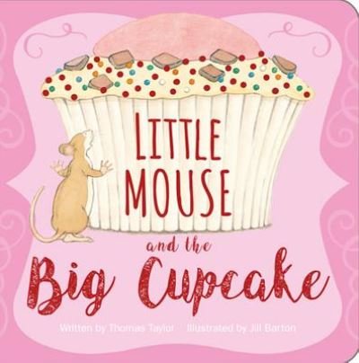 Cover for Thomas Taylor · Little Mouse and the Big Cupcake (Tavlebog) (2017)