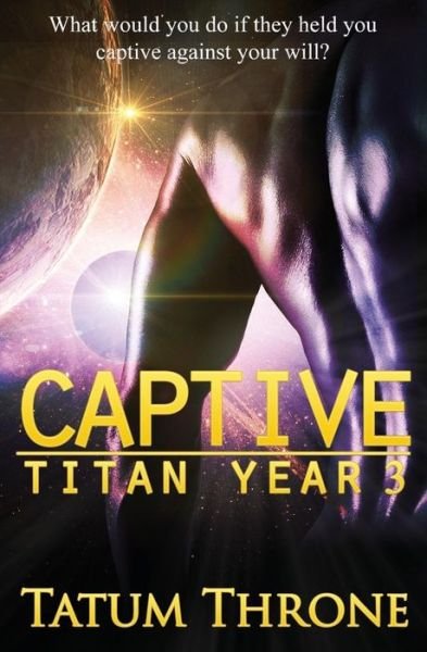 Cover for Tatum Throne · Captive: Titan Year 3 (Taschenbuch) (2015)
