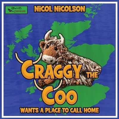 Craggy the Coo Wants a Place to Call Home - Nicol Nicolson - Books - Crowvus - 9781913182328 - April 23, 2021