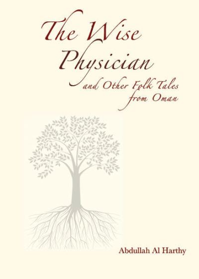 Cover for Abdullah Al Harthy · The Wise Physician: and other folk tales from Oman (Inbunden Bok) [Hmf edition] (2024)