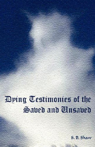 Cover for S B Shaw · Dying Testimonies of the Saved and Unsaved (Hardcover Book) (2000)