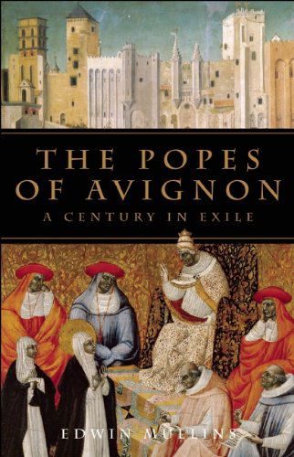 Cover for Edwin Mullins · The Popes of Avignon: a Century in Exile (Paperback Book) [Reprint edition] (2011)