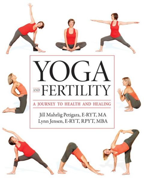 Cover for Petigara, Jill Mahrlig, E-RYT, MA · Yoga and Fertility: A Journey to Health and Healing (Taschenbuch) (2012)