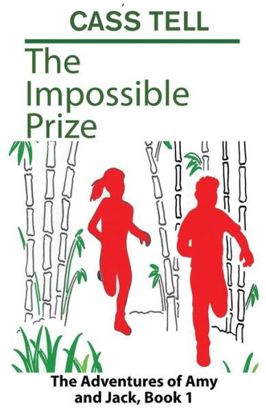 The Impossible Prize: The Adventures of Amy and Jack, Book 1 - Adventures of Amy and Jack - Cass Tell - Książki - Destinee S.A. - 9781938367328 - 1 sierpnia 2017