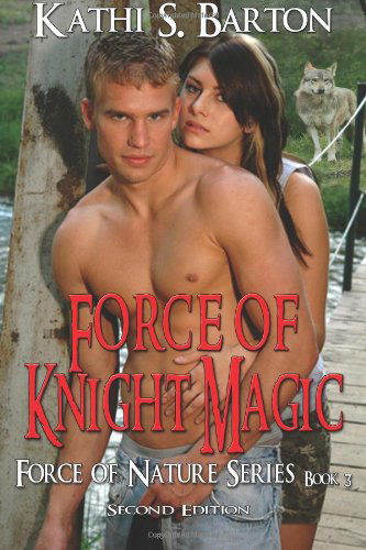 Cover for Kathi S Barton · Force of Knight Magic: Force of Nature Series (Volume 3) (Paperback Book) (2012)