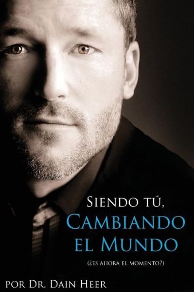 Cover for Dain Heer · Siendo Tu, Cambiando El Mundo - Being You, Changing the World Spanish (Paperback Bog) [Spanish edition] (2014)