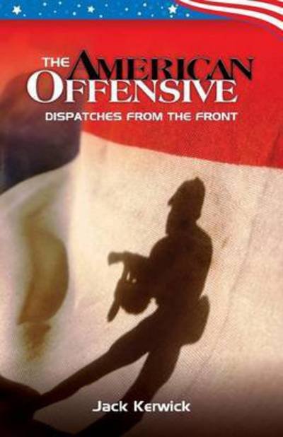 Cover for Jack Kerwick · The American Offensive: Dispatches from the Front (Paperback Book) (2015)
