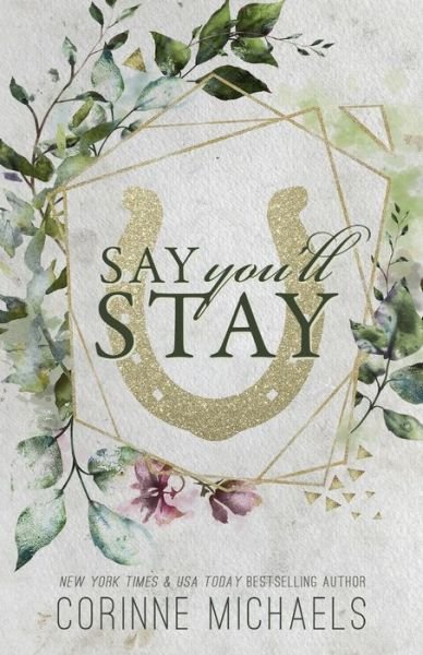 Say You'll Stay - Special Edition - Corinne Michaels - Books - Baae Inc. - 9781942834328 - April 16, 2022