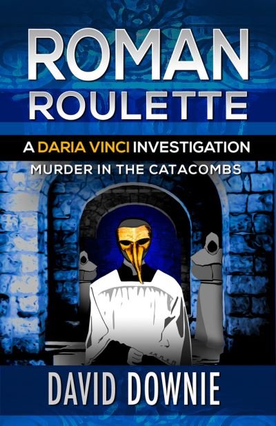 Cover for David Downie · Roman Roulette: A Daria Vinci Investigation - Daria Vinci Investigations (Paperback Bog) (2022)