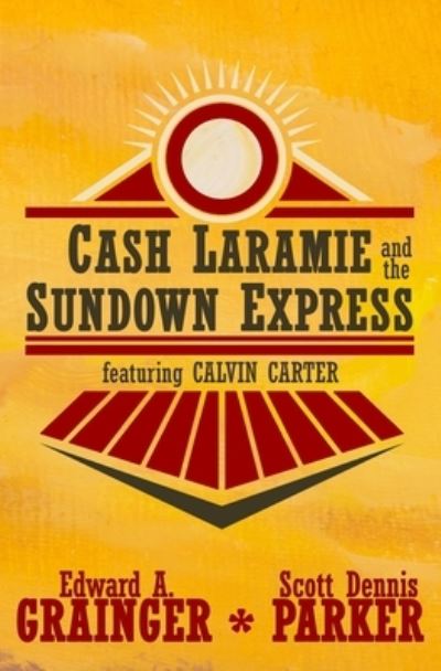 Cover for Scott Dennis Parker · Cash Laramie and the Sundown Express (Paperback Book) (2021)