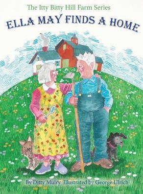 Cover for Ditty Mulry · Ella May Finds a Home - Itty Bitty Hill Farm (Innbunden bok) (2016)