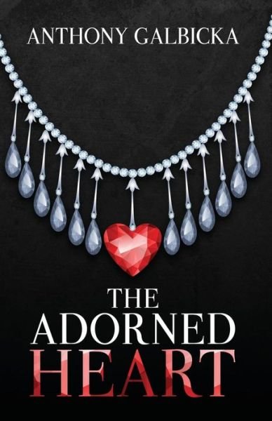 Cover for Anthony Galbicka · The Adorned Heart (Paperback Book) (2017)